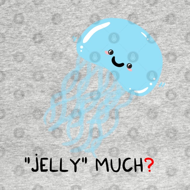 Jelly much? by adrianserghie